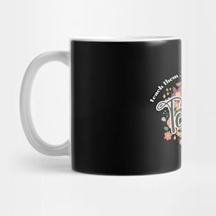 Teach Them, Love Them, watch Them Funny Teacher Mug